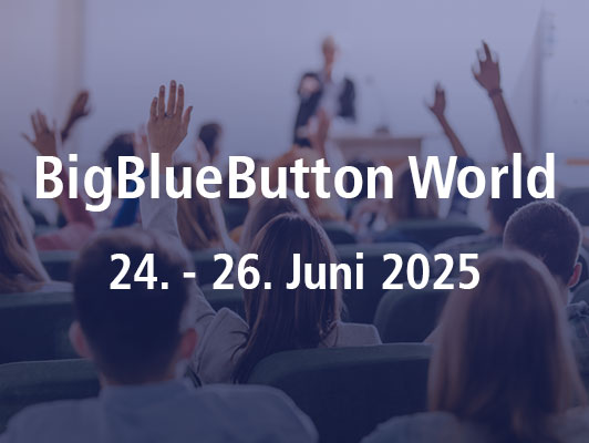 BigBlueButton* World 2025 BigBlueButton* World 2025